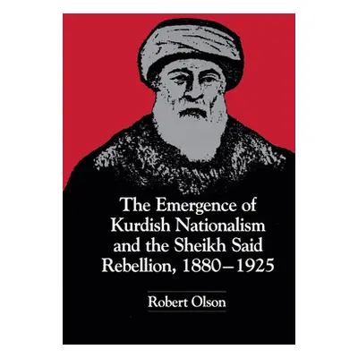 "The Emergence of Kurdish Nationalism and the Sheikh Said Rebellion, 1880-1925" - "" ("Olson Rob