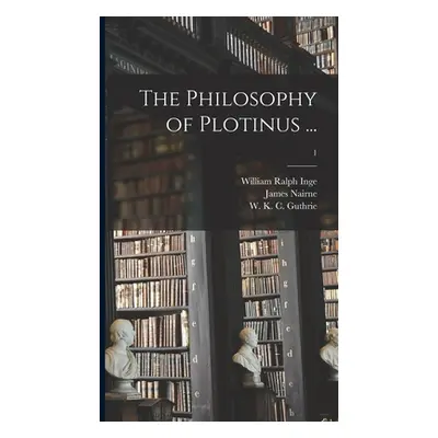 "The Philosophy of Plotinus ...; 1" - "" ("Inge William Ralph 1860-1954")(Pevná vazba)