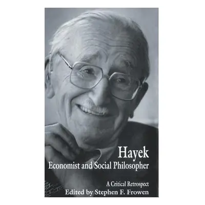 "Hayek: Economist and Social Philosopher: A Critical Retrospect" - "" ("Frowen Stephen F.")(Pevn