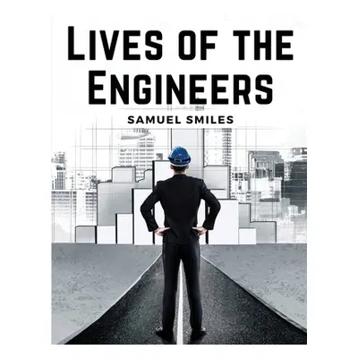 "Lives of the Engineers" - "" ("Samuel Smiles")(Paperback)