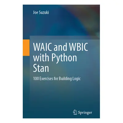 "Waic and Wbic with Python Stan: 100 Exercises for Building Logic" - "" ("Suzuki Joe")(Paperback