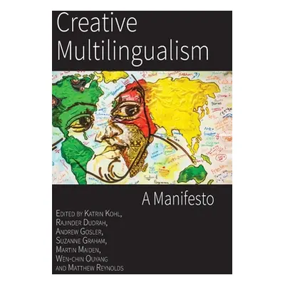 "Creative Multilingualism: A Manifesto" - "" ("Kohl Katrin")(Pevná vazba)