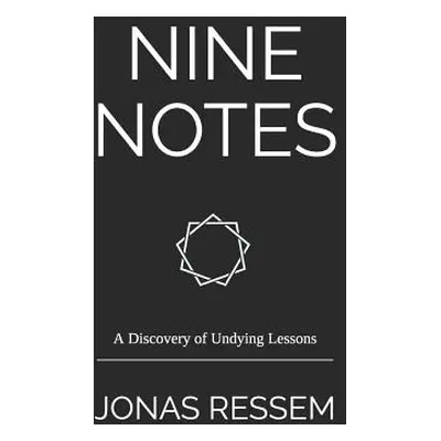 "Nine Notes: A Discovery of Undying Lessons" - "" ("Ressem Jonas")(Paperback)