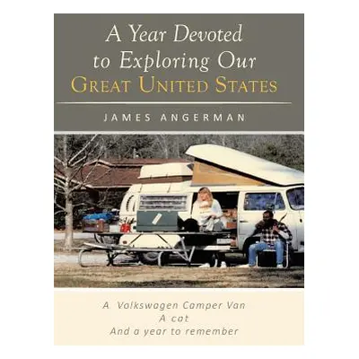 "A Year Devoted to Exploring Our Great United States" - "" ("Angerman James")(Pevná vazba)