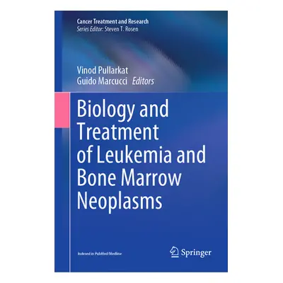 "Biology and Treatment of Leukemia and Bone Marrow Neoplasms" - "" ("Pullarkat Vinod")(Pevná vaz