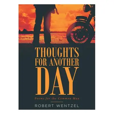 "Thoughts for Another Day: Poems for the Common Man" - "" ("Wentzel Robert")(Paperback)