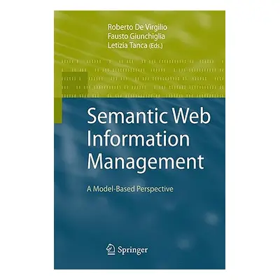 "Semantic Web Information Management: A Model-Based Perspective" - "" ("De Virgilio Roberto")(Pe