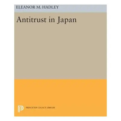 "Antitrust in Japan" - "" ("Hadley Eleanor M.")(Pevná vazba)