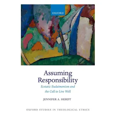 "Assuming Responsibility: Ecstatic Eudaimonism and the Call to Live Well" - "" ("Herdt Jennifer 