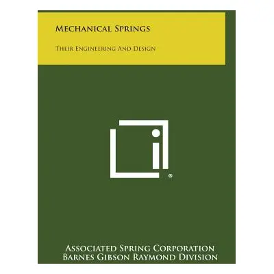 "Mechanical Springs: Their Engineering and Design" - "" ("Associated Spring Corporation")(Pevná 