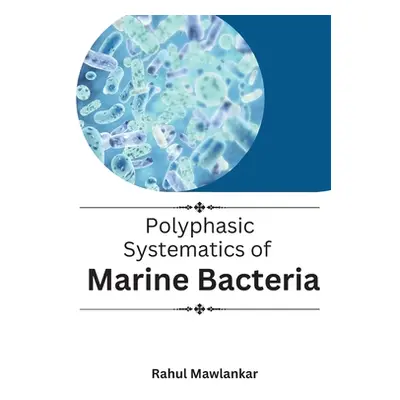 "Polyphasic Systematics of Marine Bacteria" - "" ("Mawlankar Rahul")(Paperback)