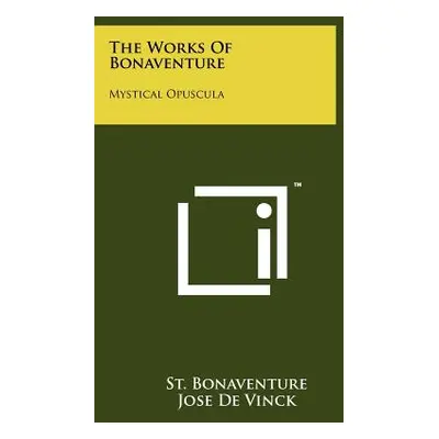 "The Works Of Bonaventure: Mystical Opuscula" - "" ("Bonaventure St")(Paperback)