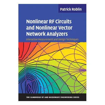 "Nonlinear RF Circuits and Nonlinear Vector Network Analyzers" - "" ("Roblin Patrick")(Pevná vaz