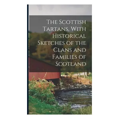 "The Scottish Tartans, With Historical Sketches of the Clans and Families of Scotland" - "" ("An