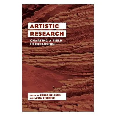 "Artistic Research: Charting a Field in Expansion" - "" ("de Assis Paulo")(Paperback)