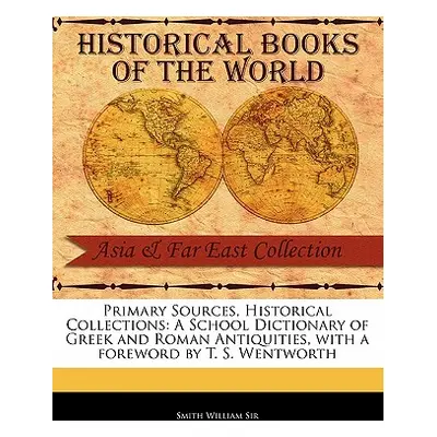 "A School Dictionary of Greek and Roman Antiquities" - "" ("Smith William")(Paperback)