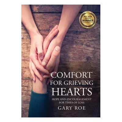 "Comfort for Grieving Hearts: Hope and Encouragement For Times of Loss (Large Print)" - "" ("Roe