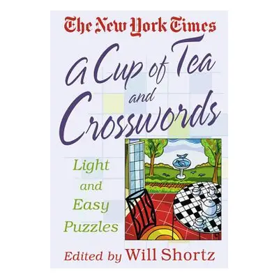 "A Cup of Tea and Crosswords: 75 Light and Easy Puzzles" - "" ("The New York Times")(Paperback)