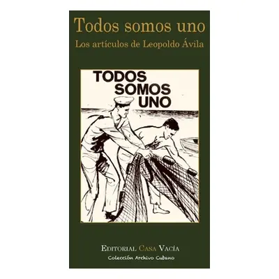 "Todos somos uno. Los artculos de Leopoldo vila" - "" ("Infante Duanel Daz")(Paperback)