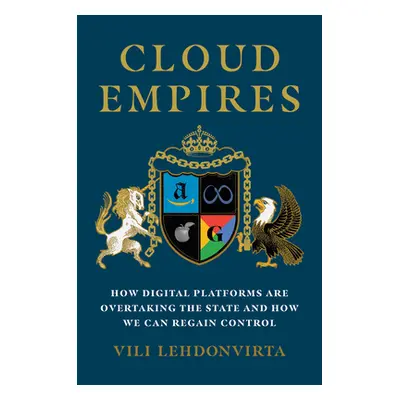 "Cloud Empires: How Digital Platforms Are Overtaking the State and How We Can Regain Control" - 