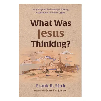 "What Was Jesus Thinking?" - "" ("Stirk Frank R.")(Paperback)