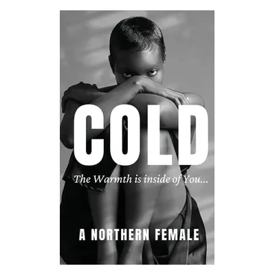 "Cold: The Warmth is inside of You" - "" ("Female A. Northern")(Pevná vazba)