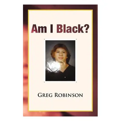 "Am I Black?" - "" ("Robinson Greg")(Paperback)