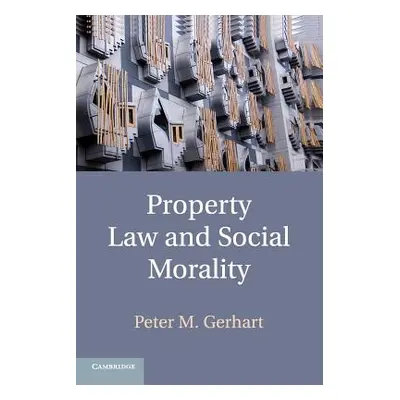 "Property Law and Social Morality" - "" ("Gerhart Peter M.")(Paperback)