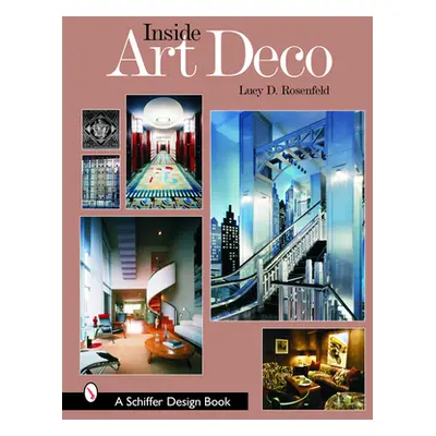 "Inside Art Deco: A Pictorial Tour of Deco Interiors from Their Origins to Today" - "" ("Rosenfe