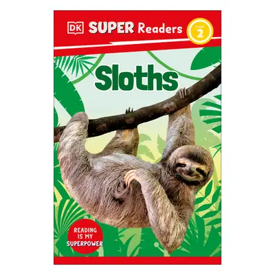 "DK Super Readers Level 2 Sloths" - "" ("DK")(Paperback)