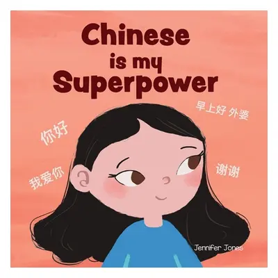 "Chinese is My Superpower: A Social Emotional, Rhyming Kid's Book About Being Bilingual and Spea