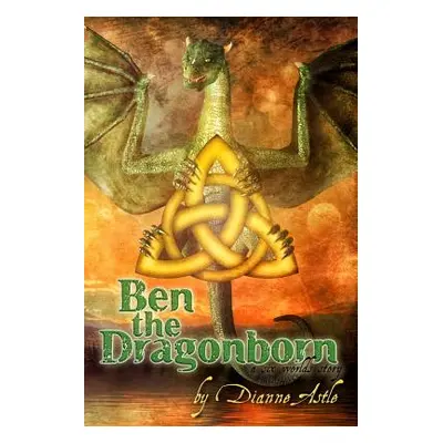 "Ben the Dragonborn" - "" ("Astle Dianne E.")(Paperback)