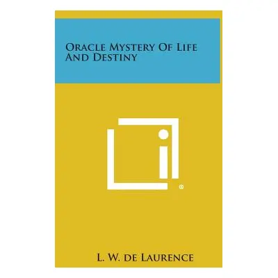 "Oracle Mystery of Life and Destiny" - "" ("De Laurence L. W.")(Pevná vazba)