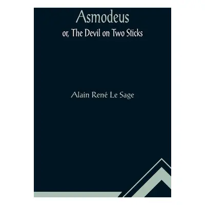 "Asmodeus; or, The Devil on Two Sticks" - "" ("Ren Le Sage Alain")(Paperback)