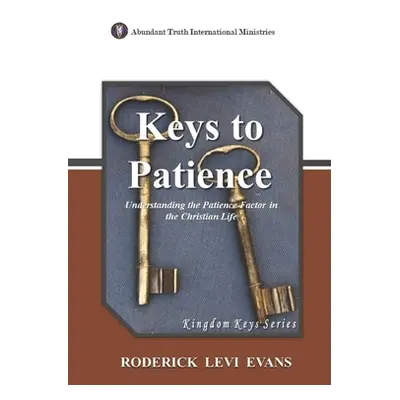 "Keys to Patience: Understanding the Patience Factor in the Christian Life" - "" ("Evans Roderic