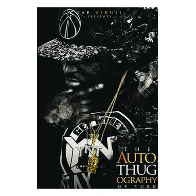 "The Autothugography of Turk" - "" ("Virgil Tab Jr.")(Paperback)