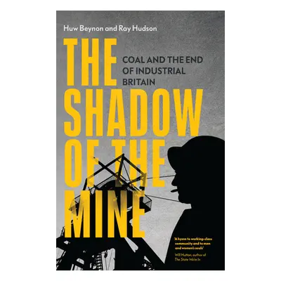 "The Shadow of the Mine: Coal and the End of Industrial Britain" - "" ("Beynon Huw")(Paperback)