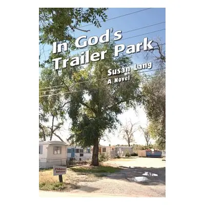 "In God's Trailer Park" - "" ("Lang Susan")(Paperback)