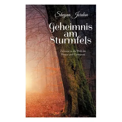 "Geheimnis am Sturmfels: Zeitreise in die Welt der Rmer und Germanen" - "" ("Jordan Sheyna")(Pap