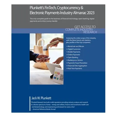 "Plunkett's FinTech, Cryptocurrency & Electronic Payments Industry Almanac 2023: FinTech, Crypto