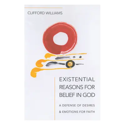 "Existential Reasons for Belief in God" - "" ("Williams Clifford")(Pevná vazba)