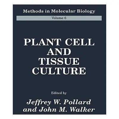 "Plant Cell and Tissue Culture" - "" ("Pollard Jeffrey W.")(Pevná vazba)