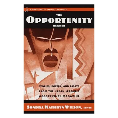 "The Opportunity Reader: Stories, Poetry, and Essays from the Urban League's Opportunity Magazin