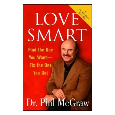 "Love Smart: Find the One You Want Fix the One You Got" - "" ("McGraw Phil")(Paperback)