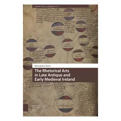 "The Rhetorical Arts in Late Antique and Early Medieval Ireland" - "" ("Stone Brian James")(Pevn