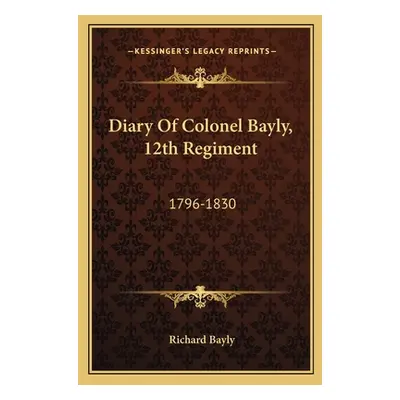 "Diary Of Colonel Bayly, 12th Regiment: 1796-1830" - "" ("Bayly Richard")(Paperback)