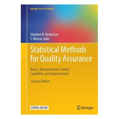 "Statistical Methods for Quality Assurance: Basics, Measurement, Control, Capability, and Improv