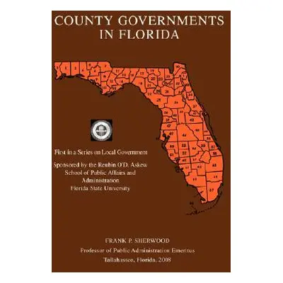 "County Governments in Florida: First in a Series on Local Government" - "" ("Sherwood Frank P."