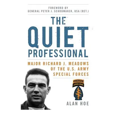 "The Quiet Professional: Major Richard J. Meadows of the U.S. Army Special Forces" - "" ("Hoe Al