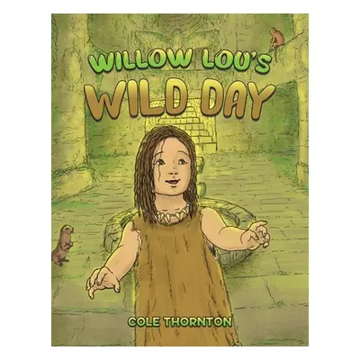 "Willow Lou's Wild Day" - "" ("Thornton Cole")(Paperback)